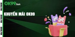 Khuyến Mãi OK99 - Giúp Bạn Gia Tăng Cơ Hội Thắng Lớn.