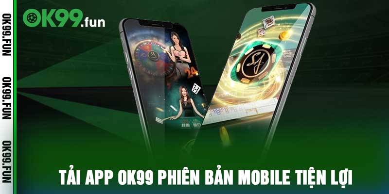 Tải app OK99 phiên bản mobile tiện lợi