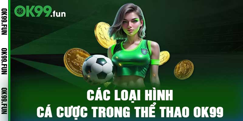 Các Loại Hình Cá Cược Trong Thể Thao Ok99