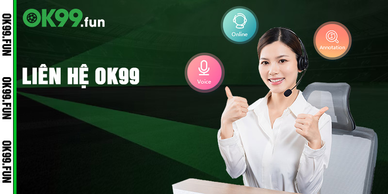 Liên hệ Ok99 – Hỗ Trợ Khách Hàng Tận Tâm Và Chuyên Nghiệp